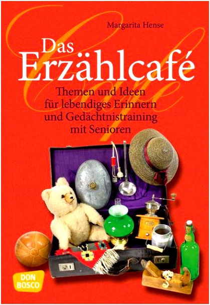 Das Erzählcafé Themen und Ideen für lebendiges Erinnern und